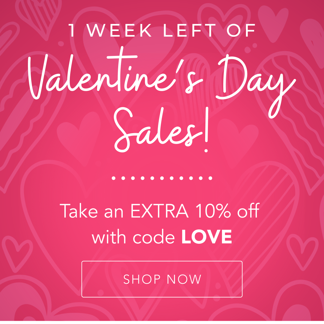 1 Week Left Of Valentine’s Day Sales!