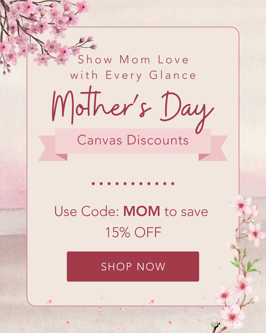 Show Mom Love with Every Glance - Mother’s Day Canvas Discounts