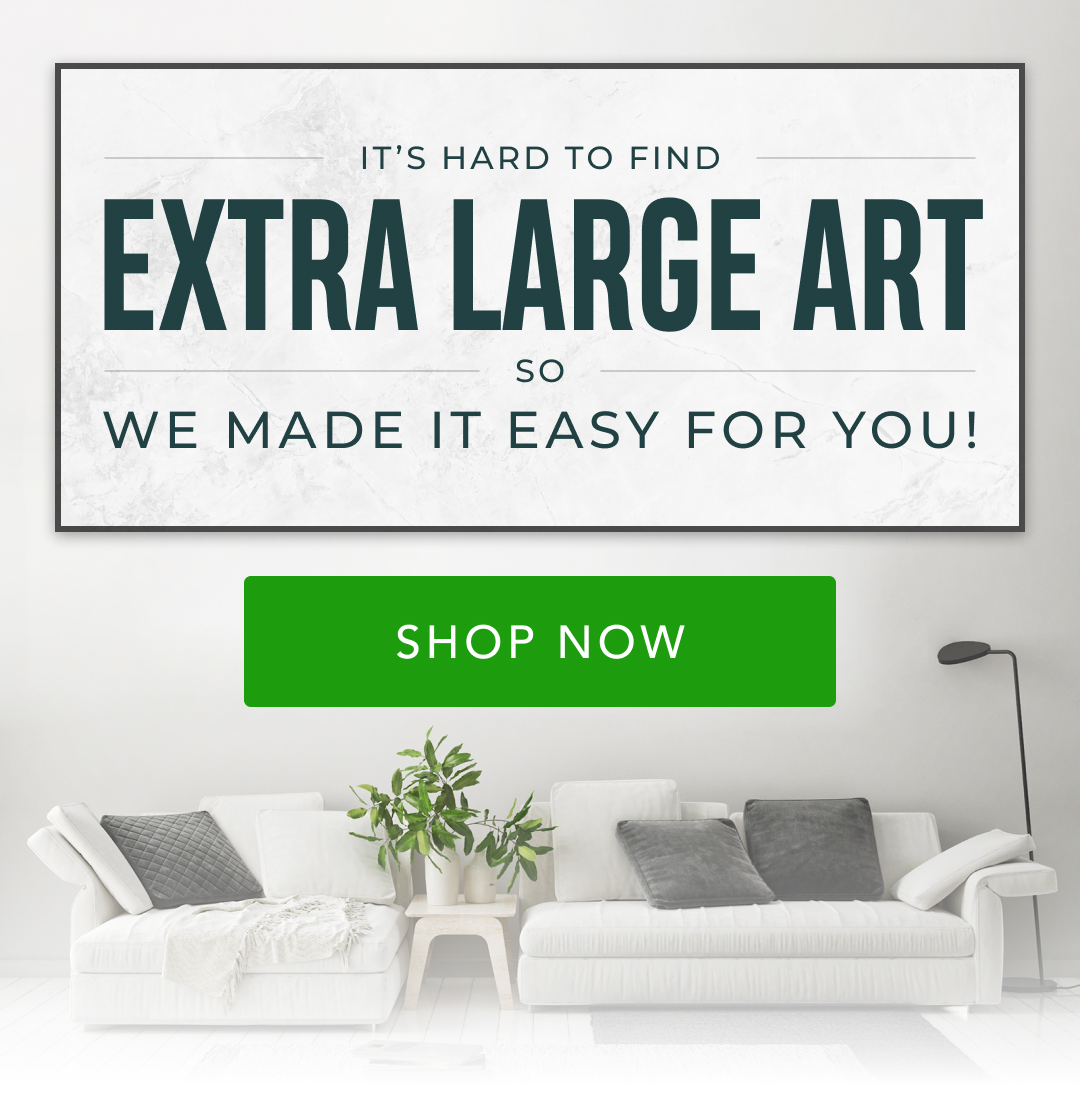 It's Hard to Find Extra Large Art so We Made it Easy for You!