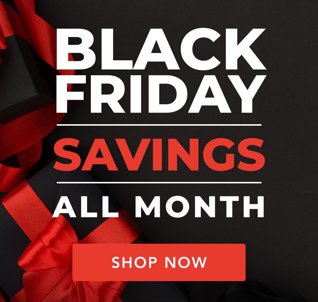 BLACK FRIDAY SAVINGS