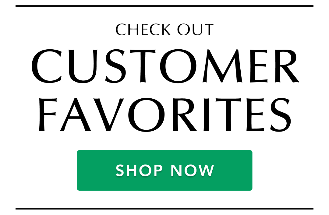 Check out our customer favorites